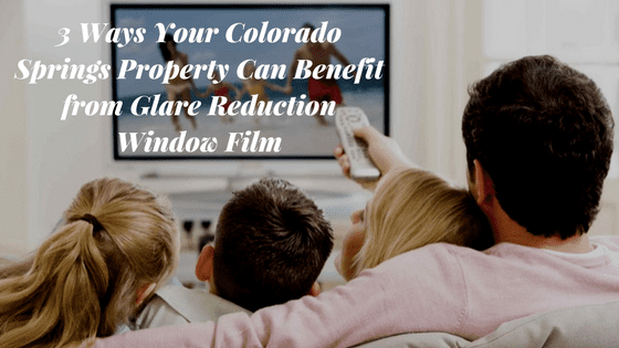 3 Ways Your Colorado Springs Property Can Benefit from Glare Reduction Window Film
