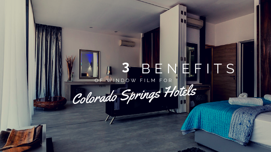3 Benefits of Window Film for Colorado Springs Hotels