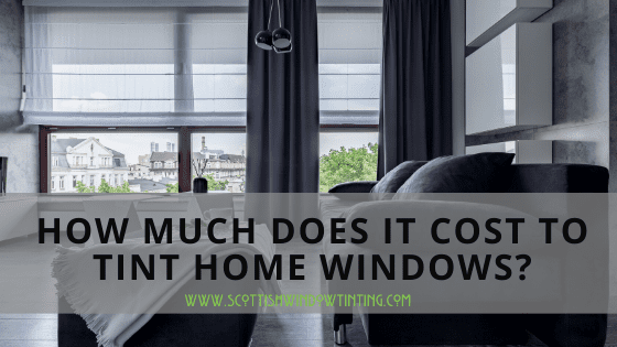 How Much Does It Cost To Tint Home Windows Window Tint Pricing Archives - Scottish Window Tinting
