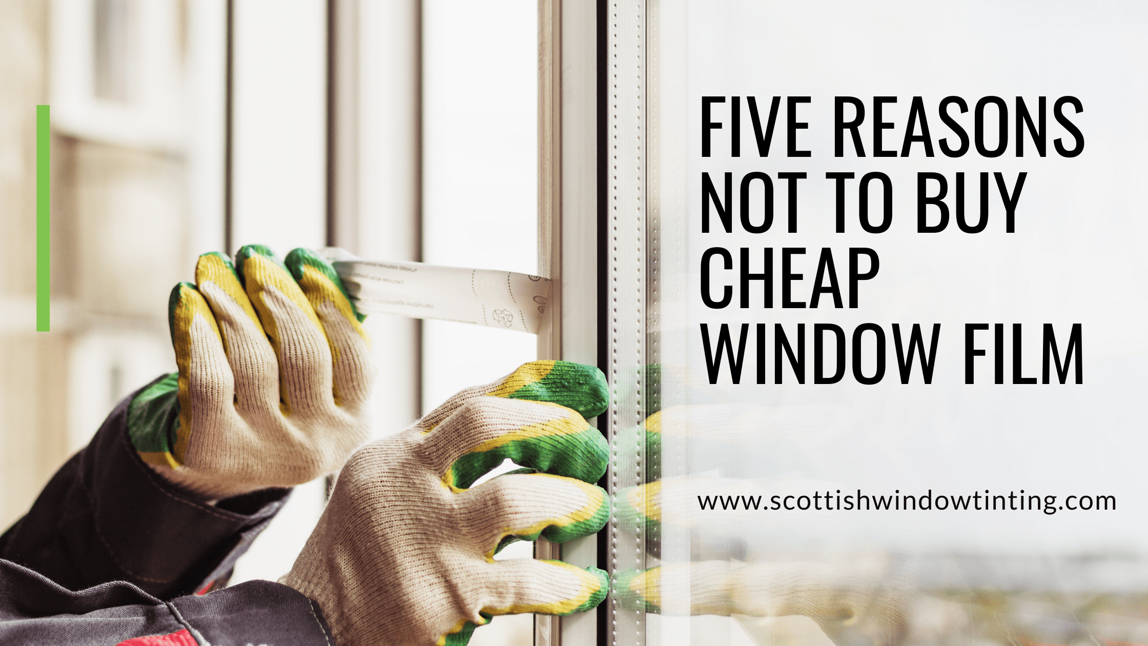 Five Reasons Not to Buy Cheap Window Film