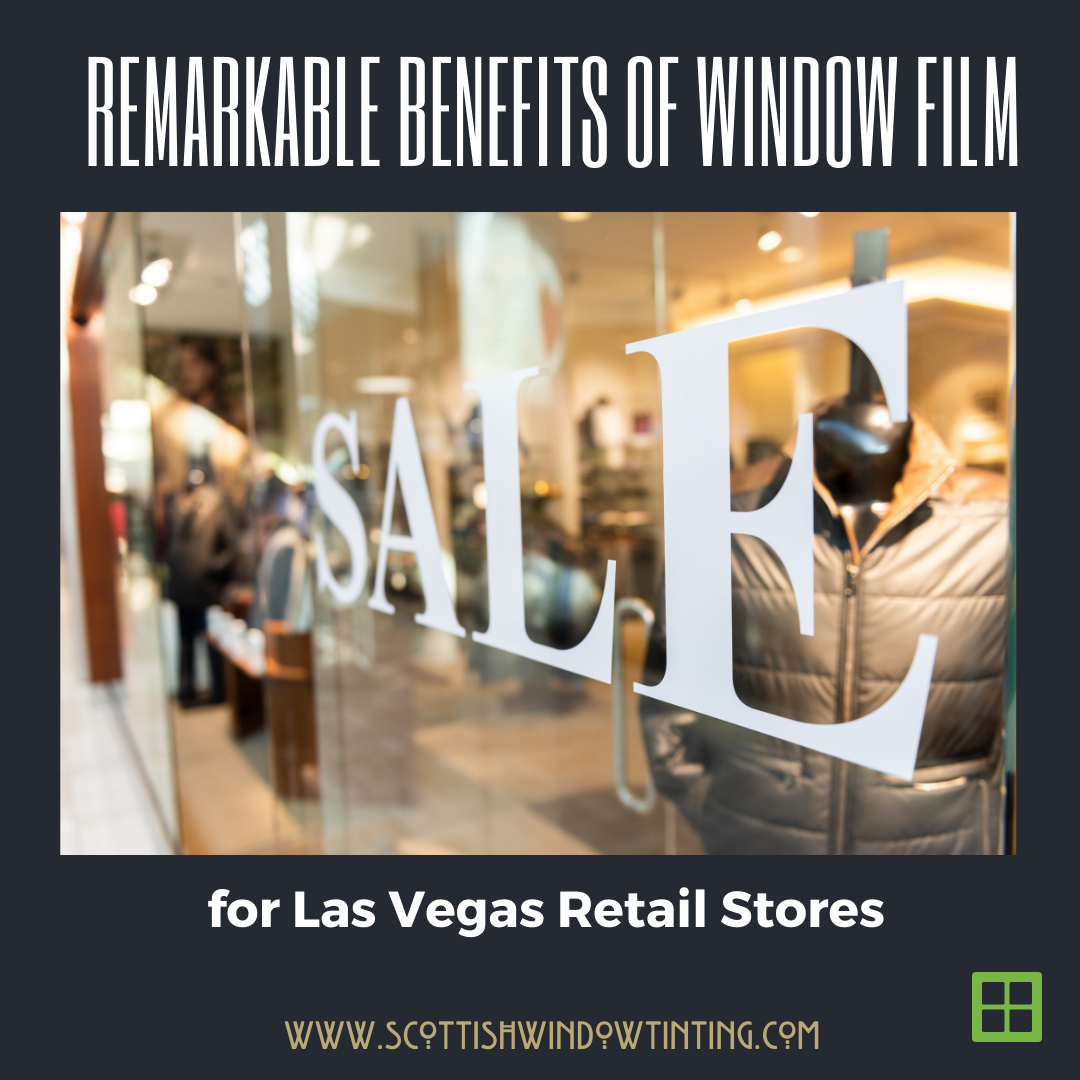 Remarkable Benefits of Window Film for Las Vegas Retail Stores