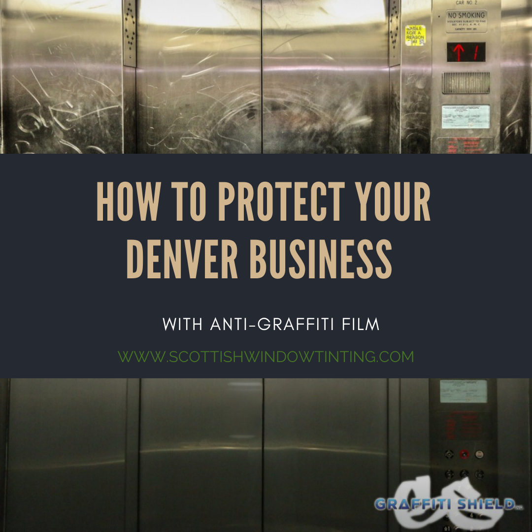 How to Protect Your Denver Business With Anti-Graffiti Film