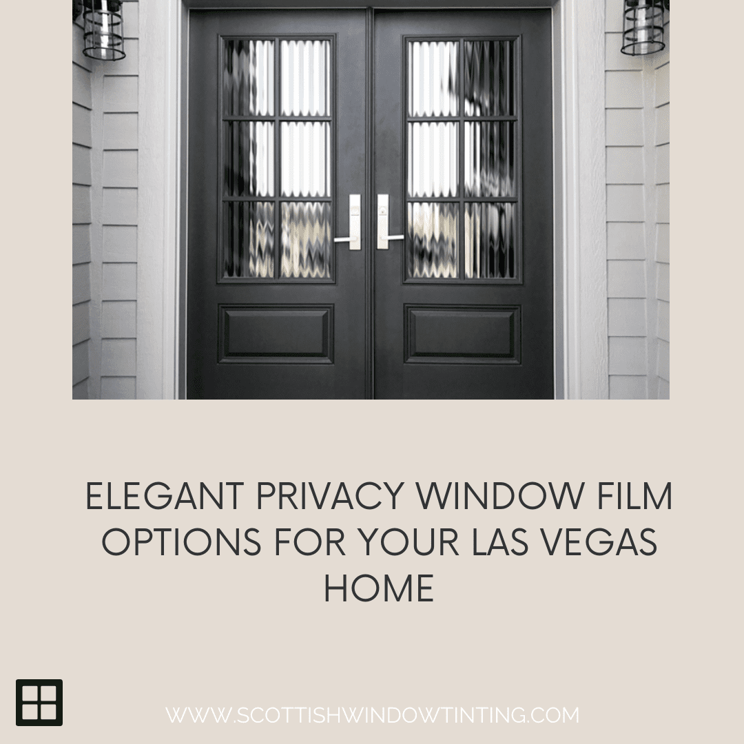 Elegant Privacy Window Film Options for Your Las Vegas Home