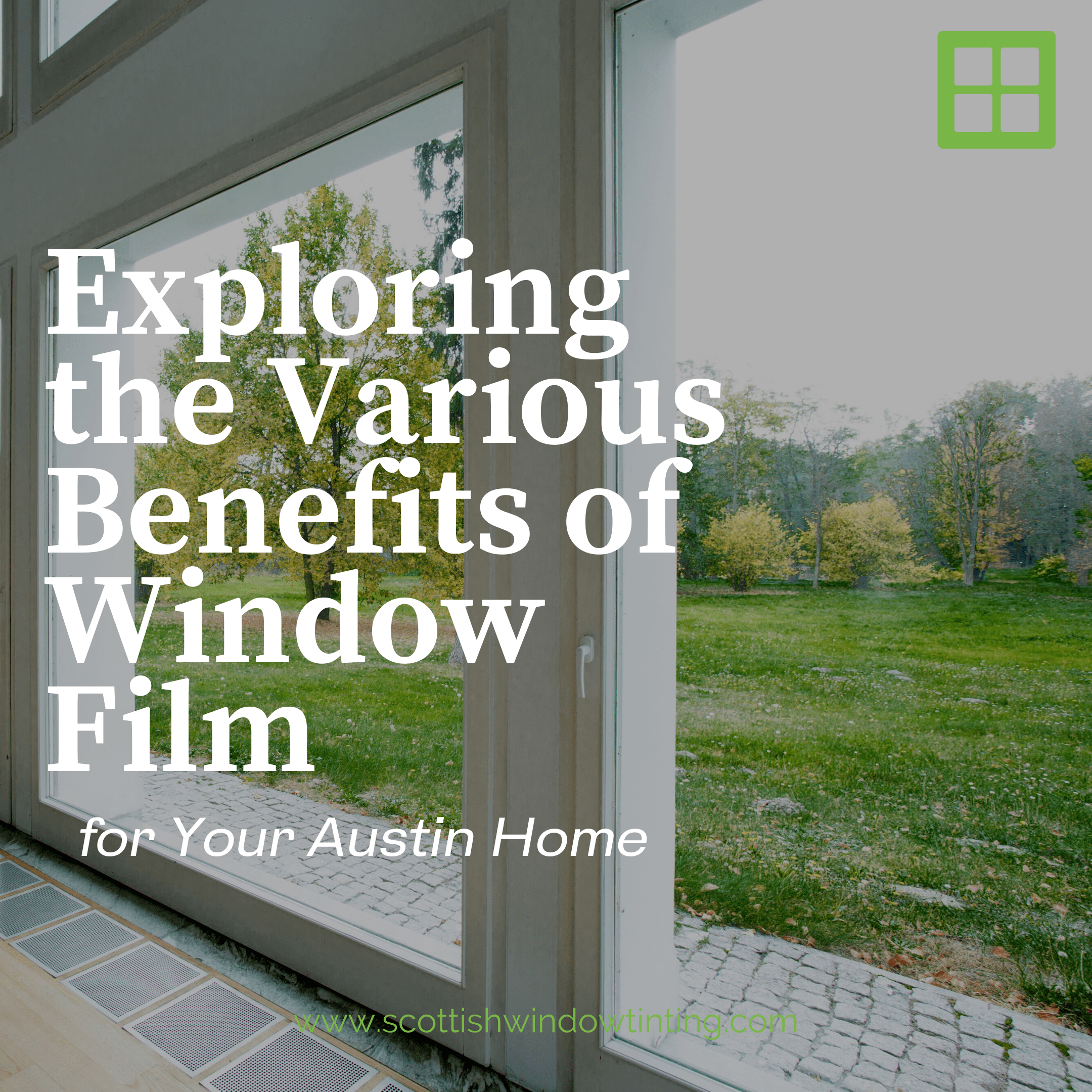 Exploring the Various Benefits of Window Film for Your Austin Home
