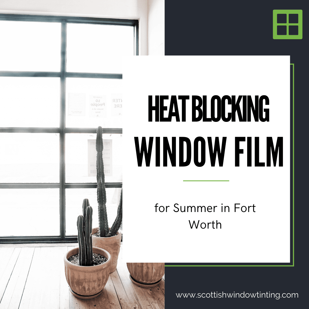 Heat Blocking Window Film for Summer in Fort Worth