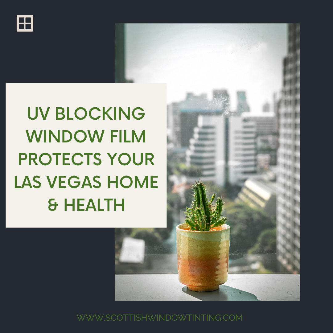 UV Blocking Window Film Protects Your Las Vegas Home & Health