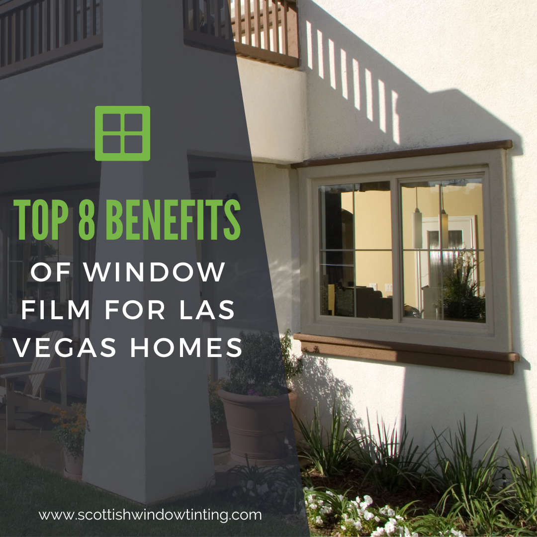 Top 8 Benefits of Window Film for Las Vegas Homes
