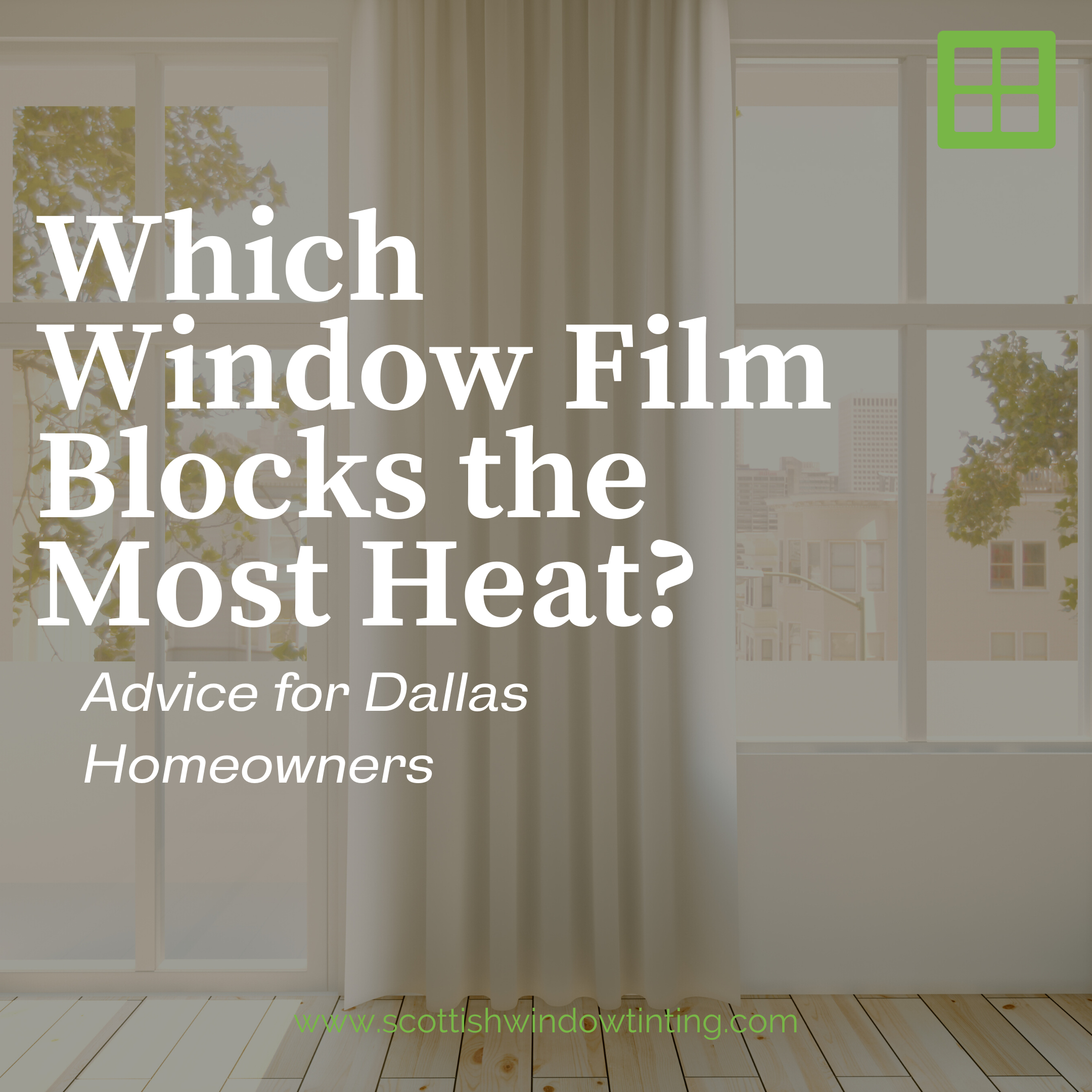 Which Window Film Blocks the Most Heat? Advice for Dallas Homeowners