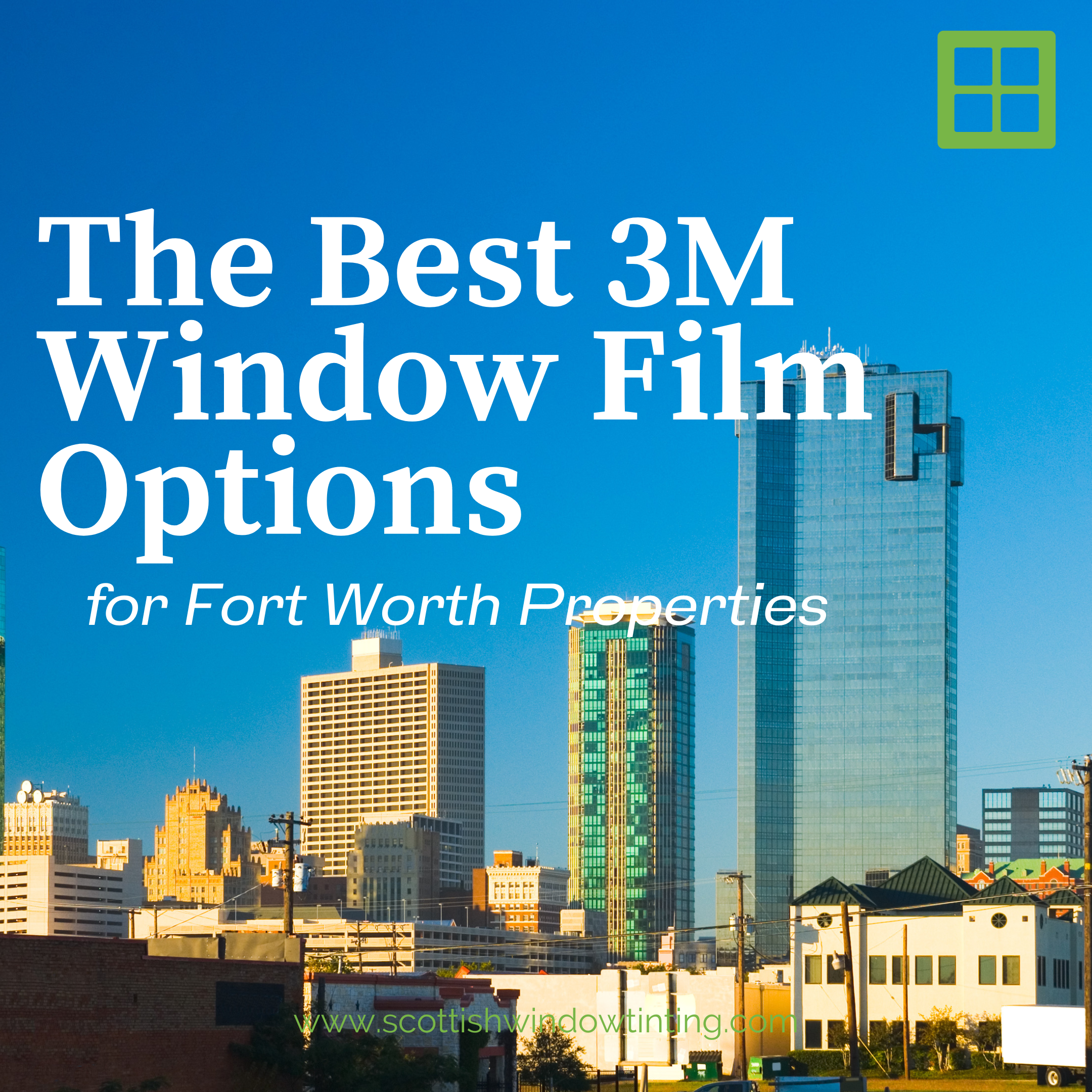 The Best 3M Window Film Options for Fort Worth Properties