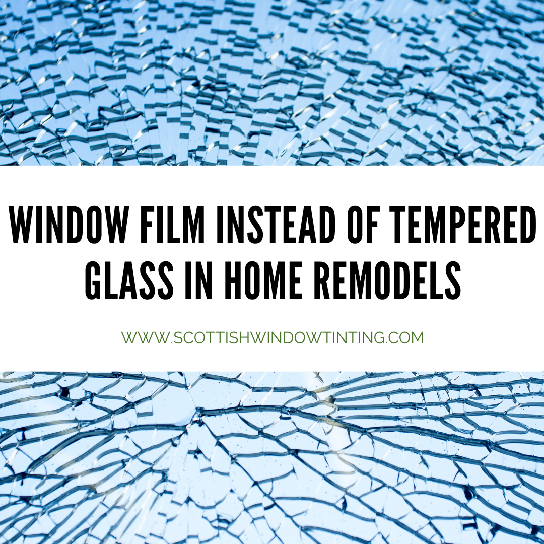 Window Film Instead of Tempered Glass for Home Remodels