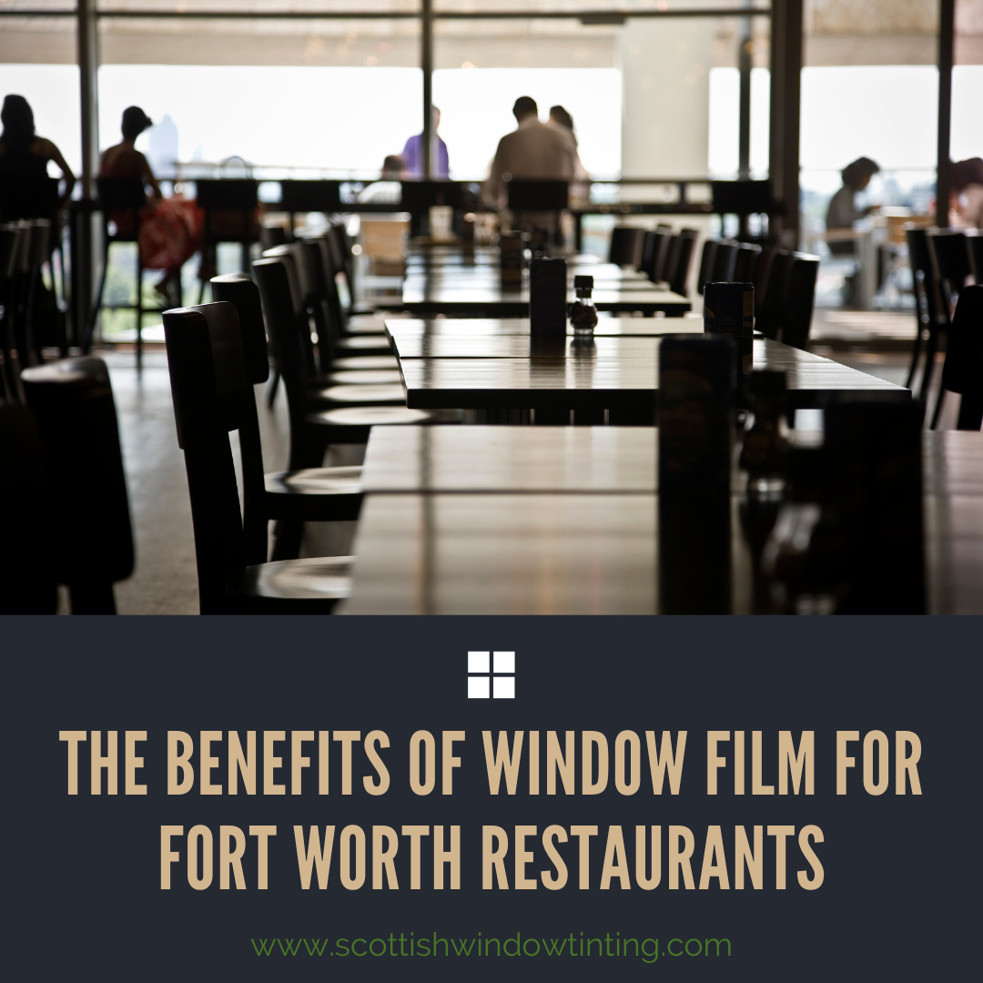 The benefits of Window Film for Fort Worth Restaurants