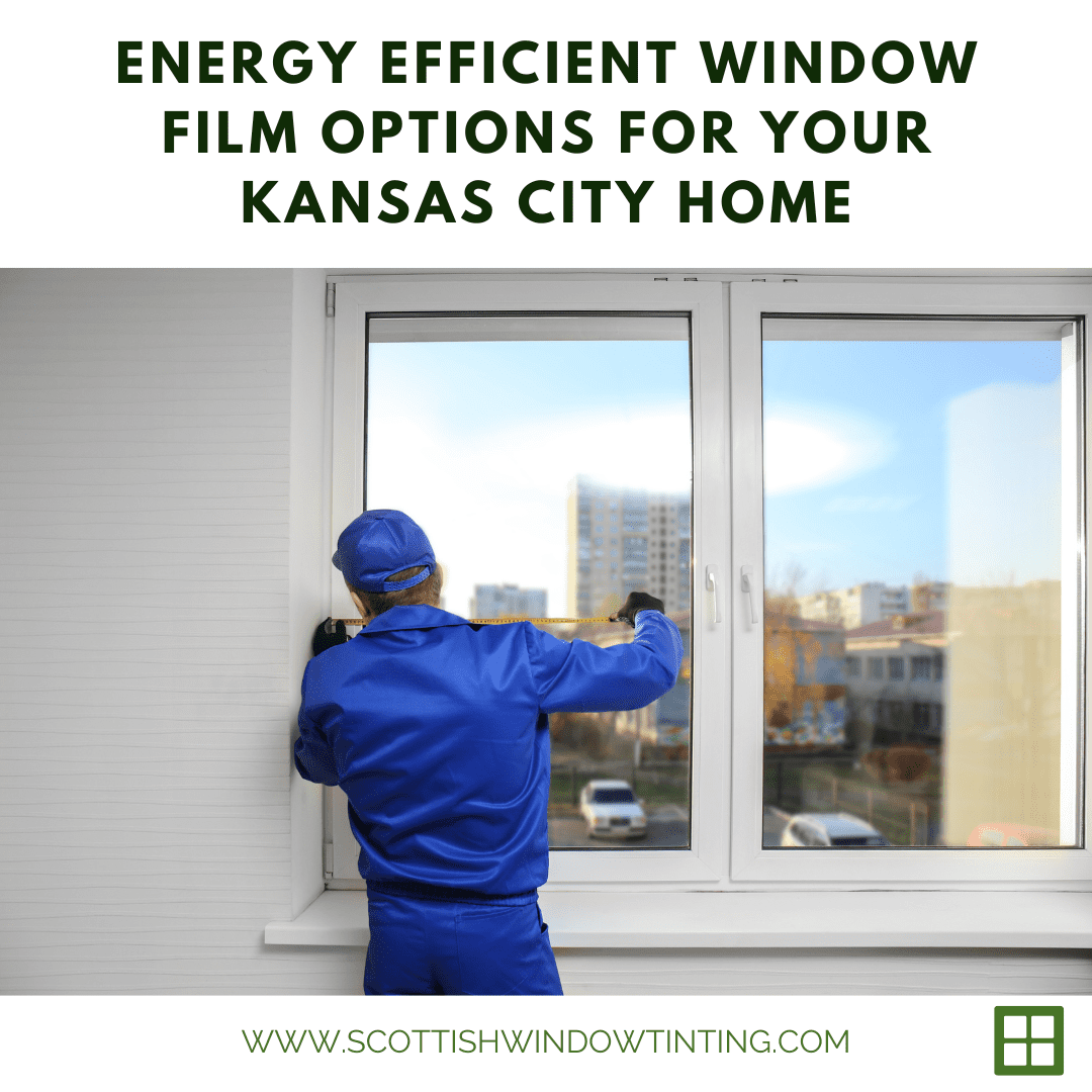 Energy Efficient Window Film Options for Your Kansas City Home