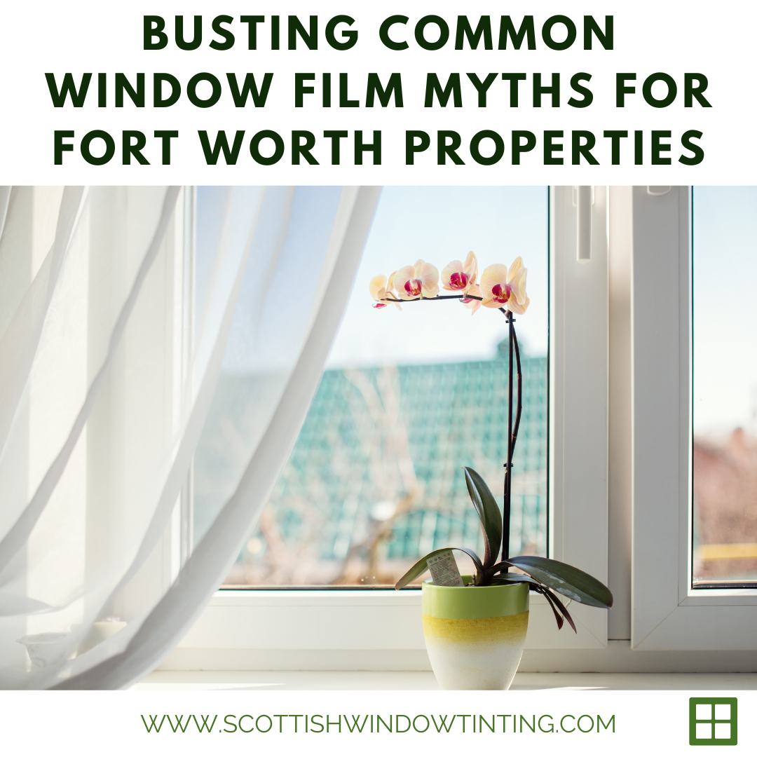 Busting Common Window Film Myths for Fort Worth Properties